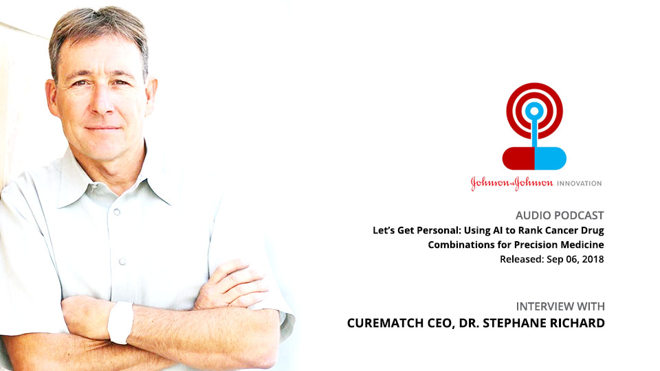 J&J Innovation Podcast Features CureMatch CEO Stephane Richard