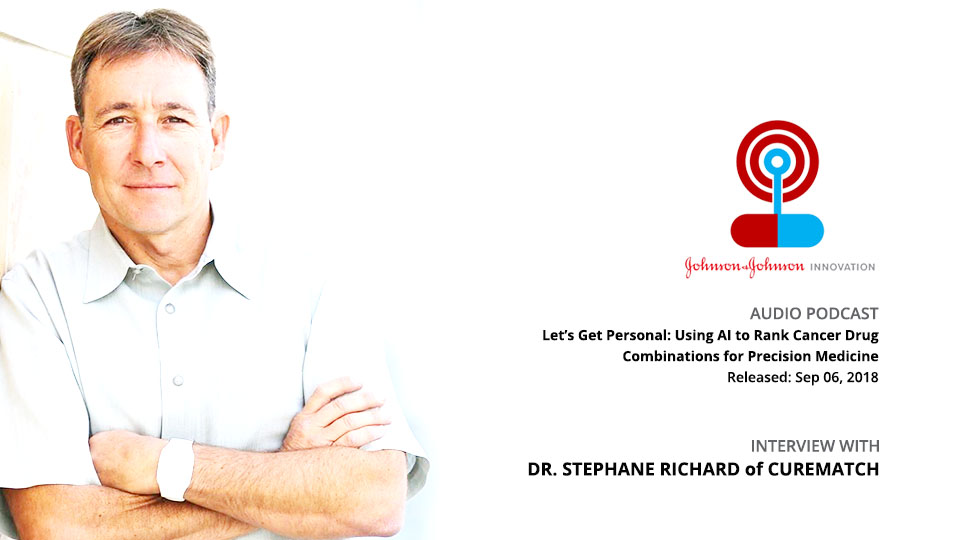 J&J Innovation Podcast Features CureMatch’s Stephane Richard